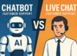 Chatbot vs live chat customer support
